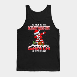 Be Nice To The Activity Assistant Santa is Watching Tank Top